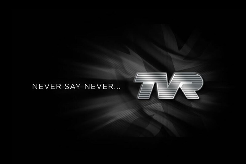 TVR Never say never